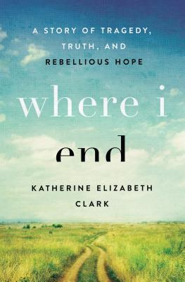 Cover image for Where I End, isbn: 9780802416834
