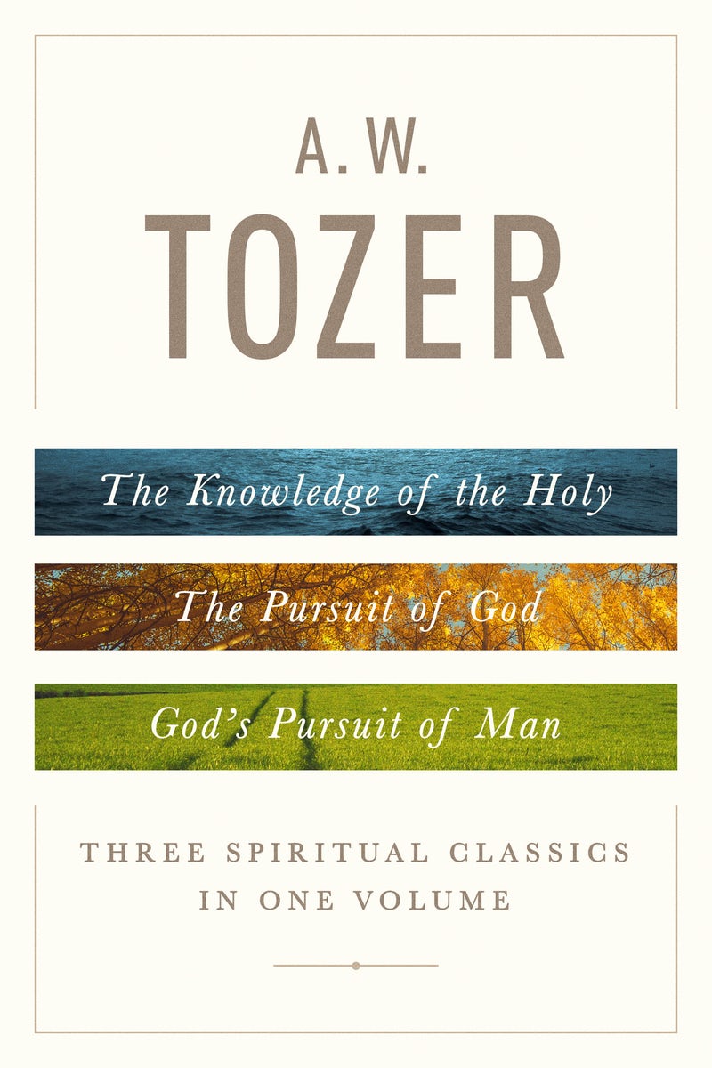 Cover image for A. W. Tozer: Three Spiritual Classics in One Volume, isbn: 9780802418616