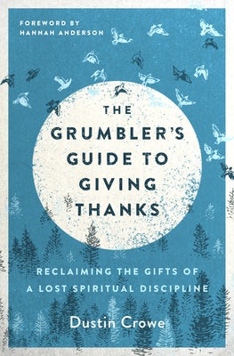 Cover image for The Grumbler's Guide to Giving Thanks, isbn: 9780802419859