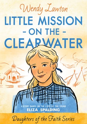 Cover image for Little Mission on the Clearwater, isbn: 9780802424945