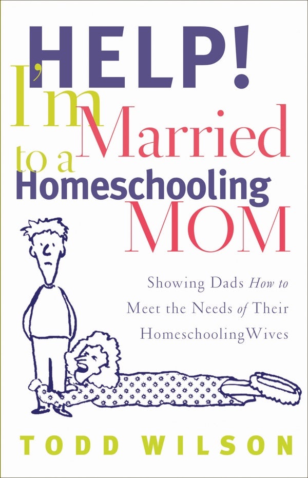 Cover image for Help! I'm Married to a Homeschooling Mom, isbn: 9780802429438