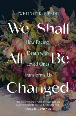 Cover image for We Shall All Be Changed, isbn: 9780802431721