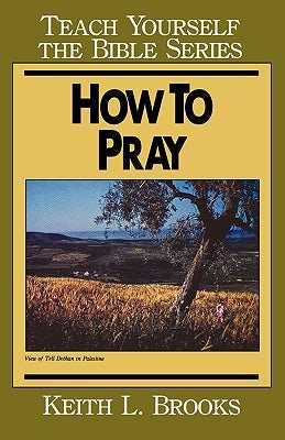 Cover image for How to Pray- Teach Yourself the Bible Series, isbn: 9780802437082