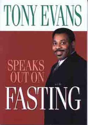 Cover image for Tony Evans Speaks Out on Fasting, isbn: 9780802443663