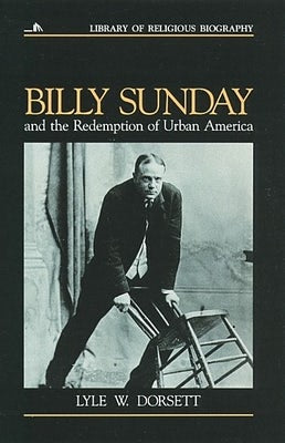 Cover image for Billy Sunday and the Redemption of Urban America, isbn: 9780802801517