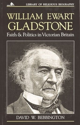 Cover image for William Ewart Gladstone, isbn: 9780802801524