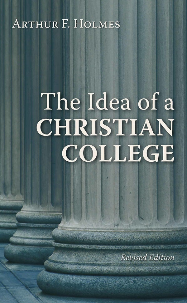 Cover image for The Idea of a Christian College, isbn: 9780802802583
