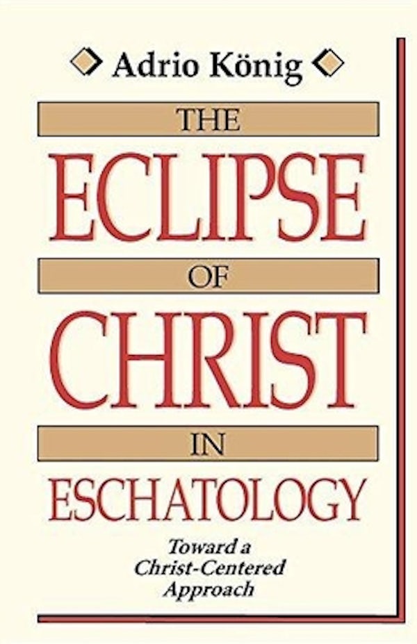 Cover image for The Eclipse of Christ in Eschatology, isbn: 9780802803566