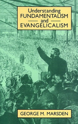 Cover image for Understanding Fundamentalism and Evangelicalism, isbn: 9780802805393
