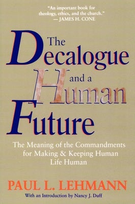 Cover image for The Decalogue and a Human Future, isbn: 9780802808356