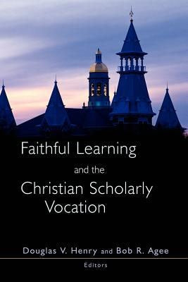 Cover image for Faithful Learning and the Christian Scholarly Vocation, isbn: 9780802813985