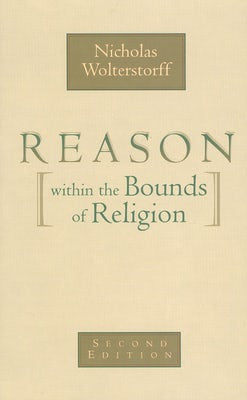 Cover image for Reason Within the Bounds of Religion, isbn: 9780802816047