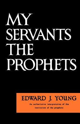 Cover image for My Servants the Prophets, isbn: 9780802816979