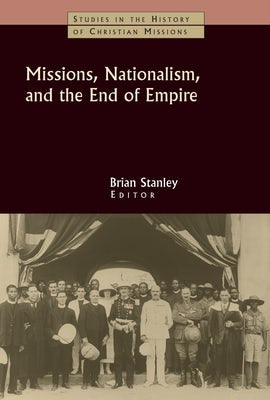 Cover image for Missions, Nationalism, and the End of Empire, isbn: 9780802821164