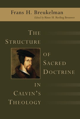 Cover image for The Structure of Sacred Doctrine in Calvin's Theology, isbn: 9780802824592