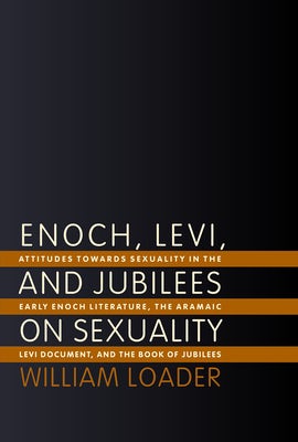 Cover image for Enoch, Levi, and Jubilees on Sexuality, isbn: 9780802825834