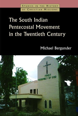 Cover image for The South Indian Pentecostal Movement in the Twentieth Century, isbn: 9780802827340