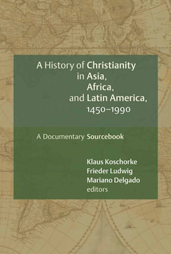 Cover image for A History of Christianity in Asia, Africa, and Latin America, 1450-1990, isbn: 9780802828897