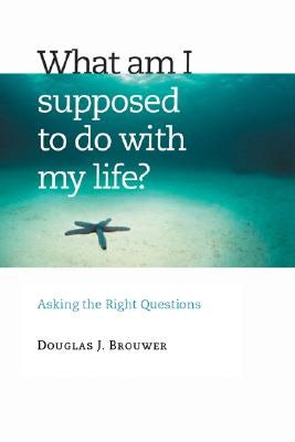 Cover image for What Am I Supposed to Do with My Life?, isbn: 9780802829610