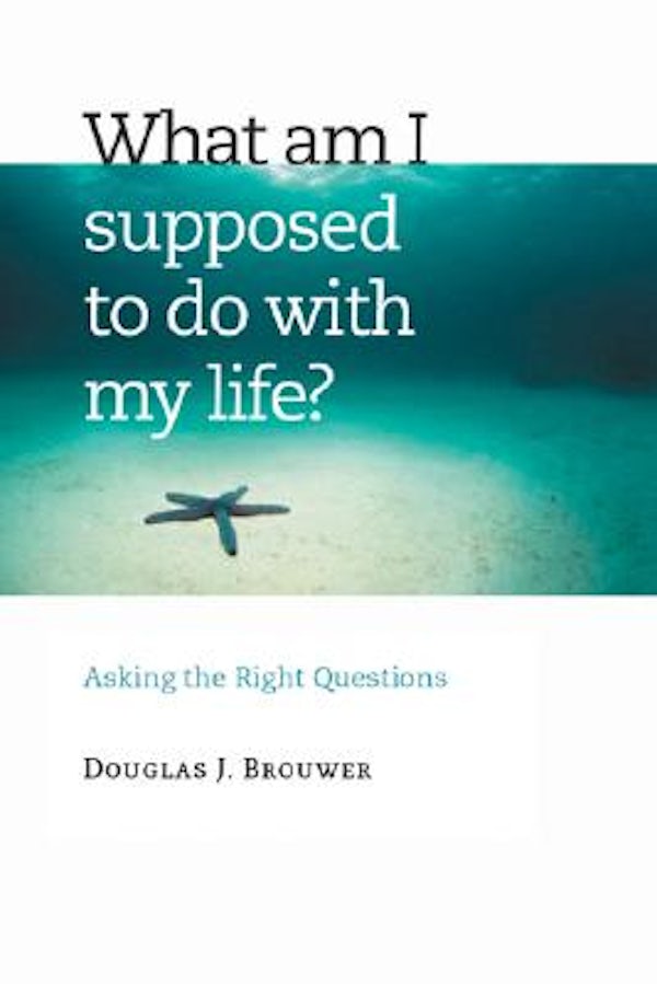 Cover image for What Am I Supposed to Do with My Life?, isbn: 9780802829610