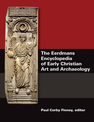 Cover image for The Eerdmans Encyclopedia of Early Christian Art and Archaeology, isbn: 9780802838117