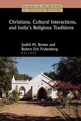 Cover image for Christians, Cultural Interactions, and India's Religious Traditions, isbn: 9780802839558