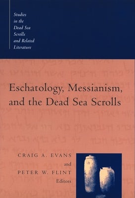 Cover image for Eschatology, Messianism, and the Dead Sea Scrolls, isbn: 9780802842305