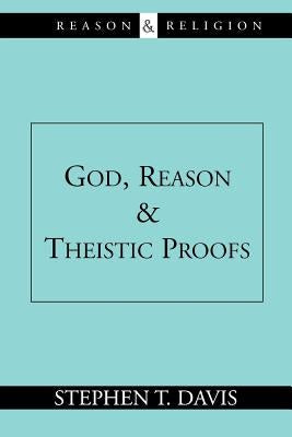 Cover image for God, Reason and Theistic Proofs, isbn: 9780802844507