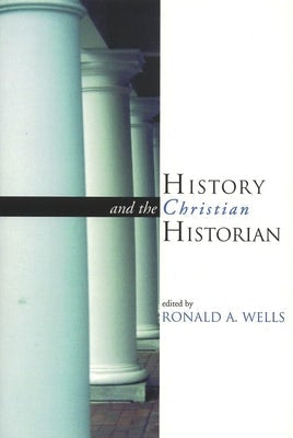 Cover image for History and the Christian Historian, isbn: 9780802845368