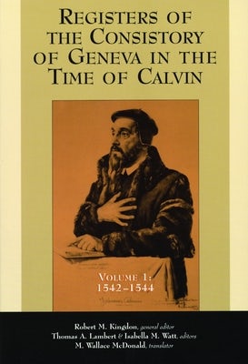 Cover image for Registers of the Consistory of Geneva in the Time of Calvin, isbn: 9780802846181