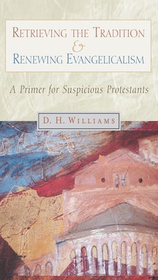 Cover image for Retrieving the Tradition and Renewing Evangelicalism, isbn: 9780802846686