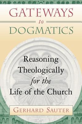 Cover image for Gateways to Dogmatics, isbn: 9780802847003