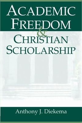 Cover image for Academic Freedom and Christian Scholarship, isbn: 9780802847560