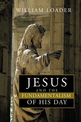 Cover image for Jesus and the Fundamentalism of His Day, isbn: 9780802847966