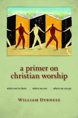 Cover image for A Primer on Christian Worship, isbn: 9780802860385