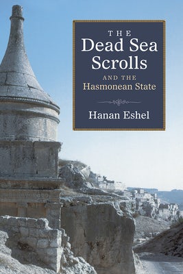 Cover image for The Dead Sea Scrolls and the Hasmonean State, isbn: 9780802862853