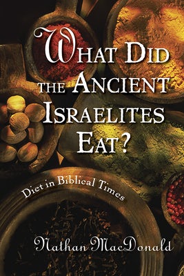 Cover image for What Did the Ancient Israelites Eat?, isbn: 9780802862983
