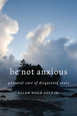 Cover image for Be Not Anxious, isbn: 9780802863102