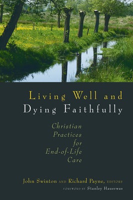 Cover image for Living Well and Dying Faithfully, isbn: 9780802863393