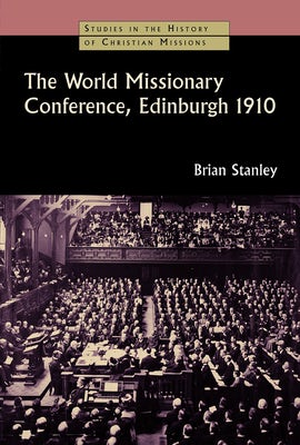 Cover image for The World Missionary Conference, Edinburgh 1910, isbn: 9780802863607