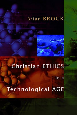 Cover image for Christian Ethics in a Technological Age, isbn: 9780802865175