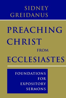 Cover image for Preaching Christ from Ecclesiastes, isbn: 9780802865359