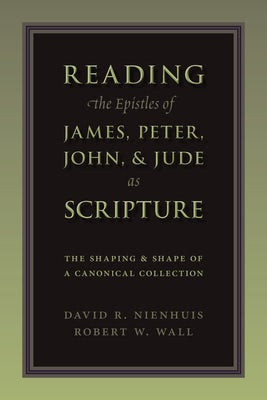 Cover image for Reading the Epistles of James, Peter, John & Jude as Scripture, isbn: 9780802865915