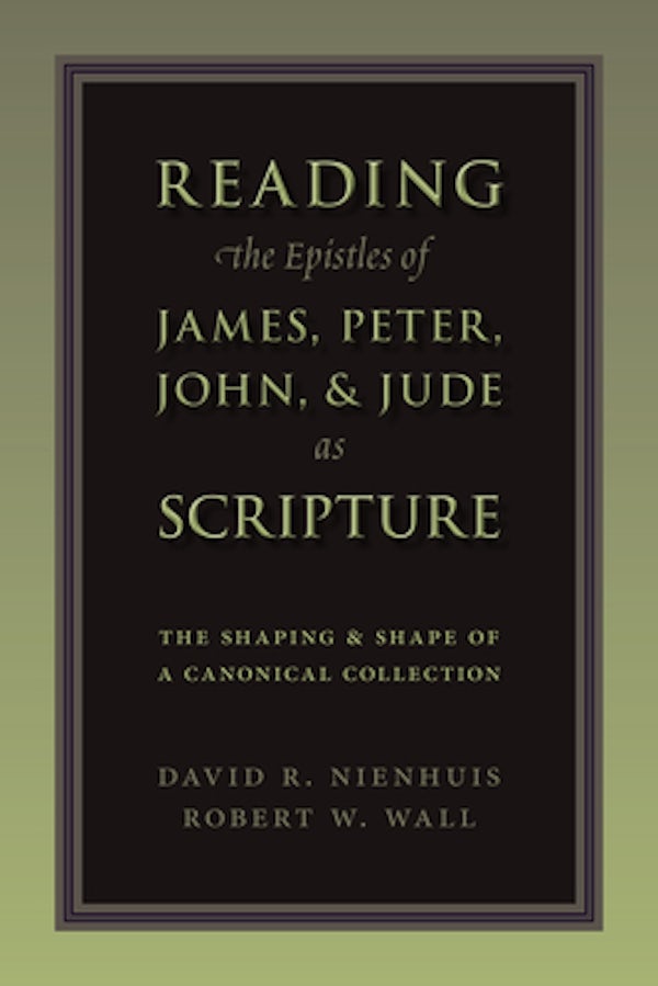 Cover image for Reading the Epistles of James, Peter, John & Jude as Scripture, isbn: 9780802865915