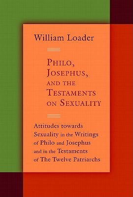 Cover image for Philo, Josephus, and the Testaments on Sexuality, isbn: 9780802866417