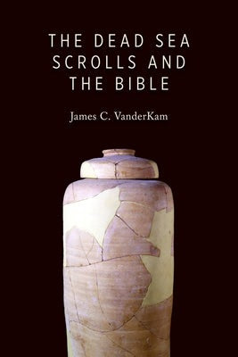 Cover image for The Dead Sea Scrolls and the Bible, isbn: 9780802866790