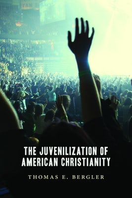 Cover image for The Juvenilization of American Christianity, isbn: 9780802866844
