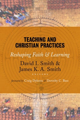 Cover image for Teaching and Christian Practices, isbn: 9780802866851