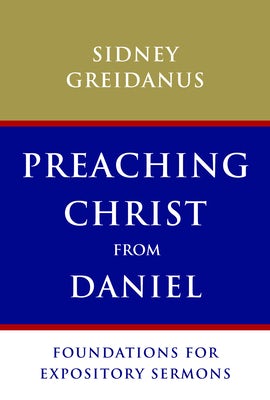 Cover image for Preaching Christ from Daniel, isbn: 9780802867872
