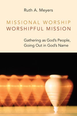 Cover image for Missional Worship, Worshipful Mission, isbn: 9780802868008